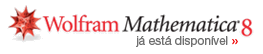 O Wolfram Mathematica 8 está disponível O Wolfram Mathematica 8 está disponível