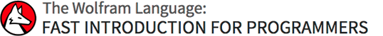 Wolfram Language Fast Introduction for Programmers