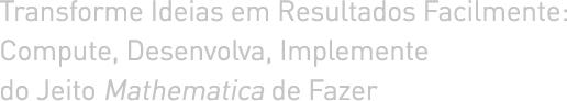 Transforme Ideias em Resultados Facilmente: Compute, Desenvolva, Implemente da Maneira Mathematica