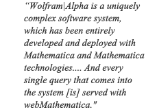 Wolfram|Alpha 是一个独特复杂的软件系统,它完全由 Mathematica 和 Mathematica 技术开发配置而成。进入系统的每个查询都由 webMathematica 配备 Wolfram|Alpha 是一个独特复杂的软件系统,它完全由 Mathematica 和 Mathematica 技术开发配置而成。进入系统的每个查询都由 webMathematica 配备