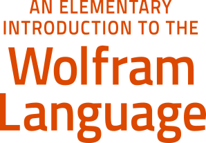 An Elementary Introduction to the Wolfram Language by Stephen Wolfram An Elementary Introduction to the Wolfram Language by Stephen Wolfram