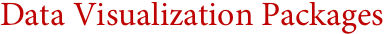 Data Visualization Packages Data Visualization Packages