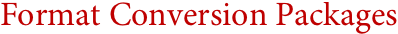 Format Conversion Packages Format Conversion Packages
