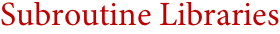 Subroutine Libraries Subroutine Libraries
