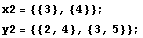 x2 = {{3}, {4}}; 
y2 = {{2, 4}, {3, 5}};