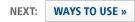 Next: Ways to Use Next: Ways to Use